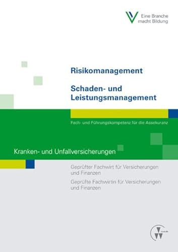 Preisvergleich Produktbild Risikomanagement / Schaden- und Leistungsmanagement - Kranken- und Unfallversicherungen: Geprüfter Fachwirt für Versicherungen und Finanzen / Geprüfte ... und Finanzen (Fachwirt-Literatur)