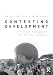 Contesting Development: Critical Struggles for Social Change (Contemporary Sociological Prespectives)