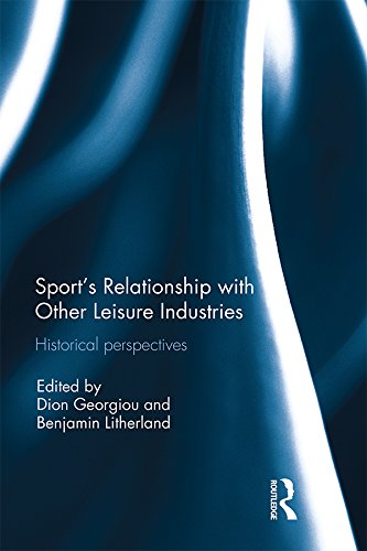 Sport’s Relationship with Other Leisure Industries: Historical Perspectives