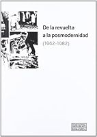De la revuelta a la posmodernidad 1962-1982 8480264497 Book Cover