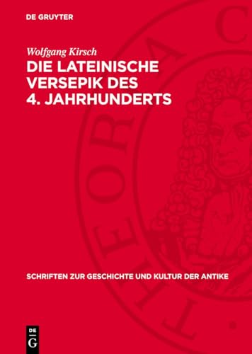 Die Lateinische Versepik des 4. Jahrhunderts (Schriften zur Geschichte und Kultur der Antike, 28) (German Edition)