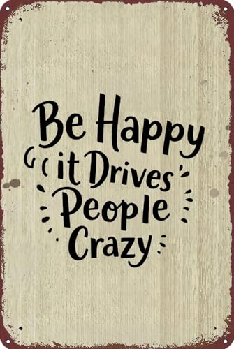 Image of Vintage Metal Tin Sign Be Happy It Drives People Crazy Retro Wall Art Decor Iron Painting for Home Kitchen Cafe Pub 12x8 Inch Plaque