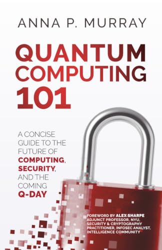 Quantum Computing 101: A Concise Guide to the Future of Computing, Security, and the Coming Q-Day
