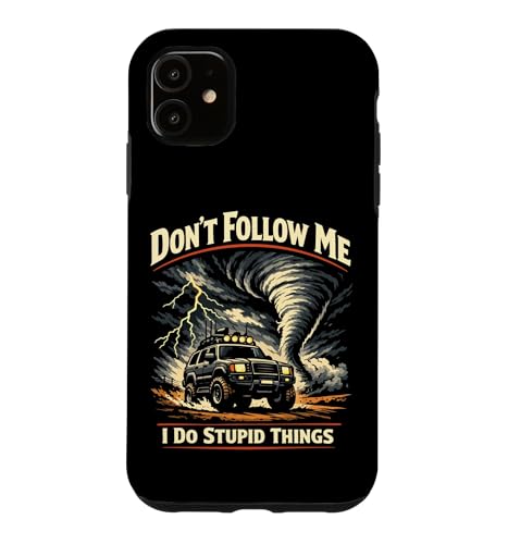 Storm Chaser Hurricane Meteorology Tornado Don't Follow Me I Case for iPhone 11