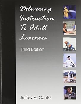 Delivering Instruction to Adult Learners, Revised Edition