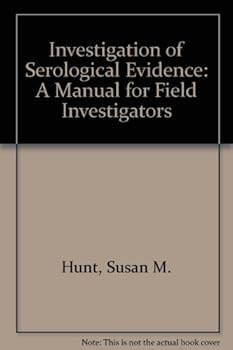 Investigation of Serological Evidence: A Manual for Field Investigators
