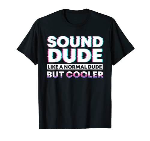 Tipo de sonido como un tipo normal pero más fresco | Ingeniero de audio Camiseta