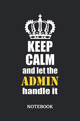 Keep Calm and let the Admin handle it Notebook: 6x9 inches - 110 ruled, lined pages • Greatest Passionate working Job Journal • Gift, Present Idea image 2
