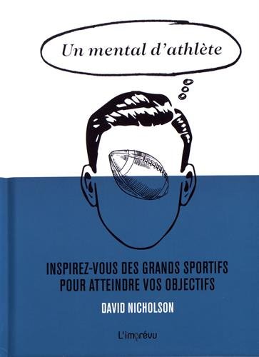 Un mental d'athlète : Inspirez-vous des grands sportifs pour atteindre vos objectifs
