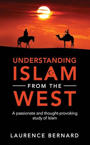 Understanding Islam from the West: A passionate and thought-provoking study of Islam