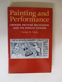 Hardcover Painting and Performance: Chinese Picture Recitation and Its Indian Genesis Book