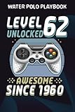 Photo Gallery water polo playbook :level 62 unlocked awesome 1960 video game 62nd birthday gift: gifts for sister:practical water polo game coach play book | ... planning tactics & strategy | gift for coache Photo Gallery water polo playbook :level 62 unlocked awesome 1960 video game 62nd birthday gift: gifts for sister:practical water polo game coach play book | ... planning tactics & strategy | gift for coache