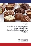  A Pullulan a Biopolymer from Novel VIT-Auriobasidium sps from Vellore