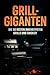 Grill-Giganten: Die 50 besten und innovativsten Grills und Smoker