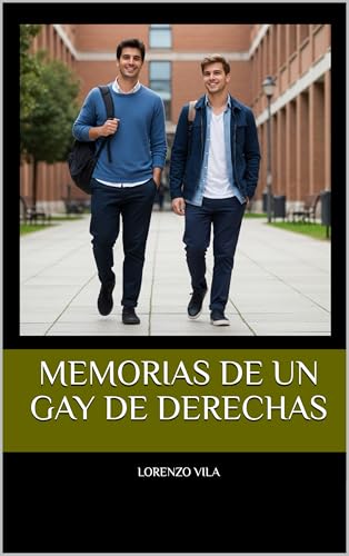 Memorias de un gay de derechas: Experiencias vitales, romance, política