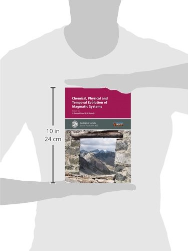 Chemical, Physical and Temporal Evolution of Magmatic Systems (Geological Society Special Publications)