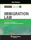 Immigration Law: Keyed to Courses Using Legomsky and Rodriguez's Immigration and Refugee Law and Policy (Casenote Legal Briefs)