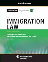 Casenote Legal Briefs: Immigration Law, Keyed to Legomsky and Rodriguez's Immigration and Refugee Law and Policy, 5th Ed. 0735589488 Book Cover