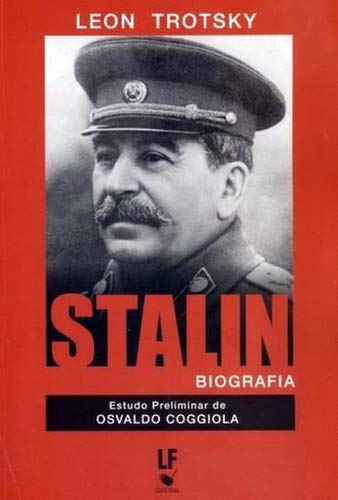 Stalin Biografia: Estudo Preliminar de Osvaldo Coggiola - Trotsky, Leon