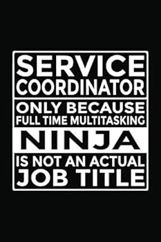 Paperback Service Coordinator - Only Because Full Time Multitasking Ninja Is Not An Actual Job Title: 6x9" Notebook, 120 Pages, Perfect for Note and Journal, Great Gift for Service Coordinator Book