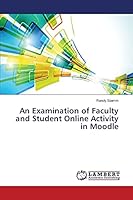 An Examination of Faculty and Student Online Activity in Moodle 3659695629 Book Cover