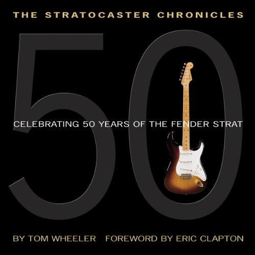 The Stratocaster Chronicles – Celebrating 50 Years of the Fender Strat | Iconic Guitar History, Photos, and Interviews | Hal Leonard Hardcover Book with CD Featuring Legendary Strat Sounds