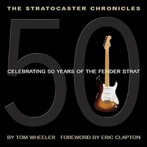 The Stratocaster Chronicles – Celebrating 50 Years of the Fender Strat | Iconic Guitar History, Photos, and Interviews | Hal Leonard Hardcover Book with CD Featuring Legendary Strat Sounds