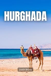 Hurghada: A Guide to Egypt’s Coastal Gem