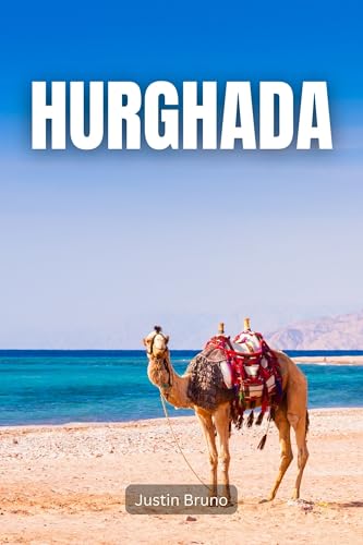 Hurghada: A Guide to Egypt’s Coastal Gem
