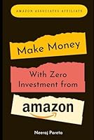 Make Money with Zero Investment by becoming Amazon Associates Affiliate Partner B0CQNMS27C Book Cover