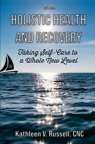 INTRO Holistic Health and Recovery: Taking Self-Care to a Whole N...