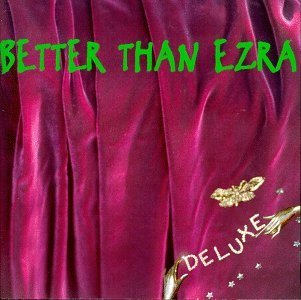 Better than Ezra Deluxe [Audio CD] Better than Ezra [Audio CD] Better than Ezra