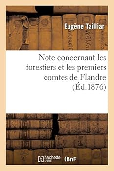 Paperback Note Concernant Les Forestiers Et Les Premiers Comtes de Flandre [French] Book
