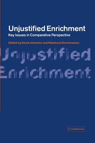 Unjustified Enrichment: Key Issues in Comparative Perspective Unjustified Enrichment: Key Issues in Comparative Perspective