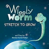 Wiggly Worm: Stretch to Grow 0996143483 Book Cover