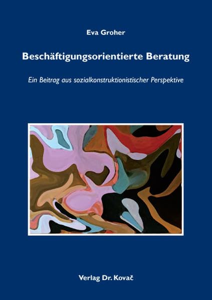 Beschäftigungsorientierte Beratung: Ein Beitrag aus sozialkonstruktionistischer Perspektive (Studien zur Berufspädagogik)