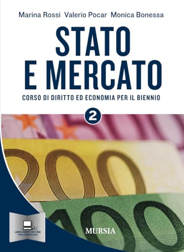 Stato e mercato. Corso di economia. Per il biennio delle Scuole superiori