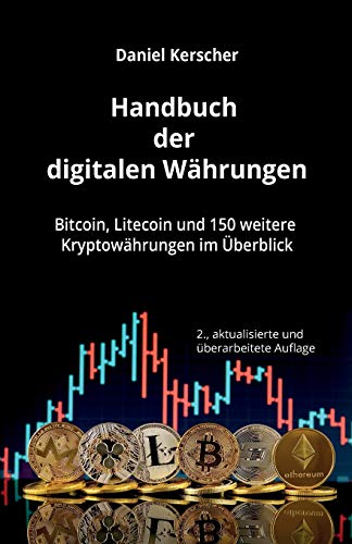 Handbuch der digitalen Währungen: Bitcoin, Litecoin und 150 weitere Kryptowährungen im Überblick
