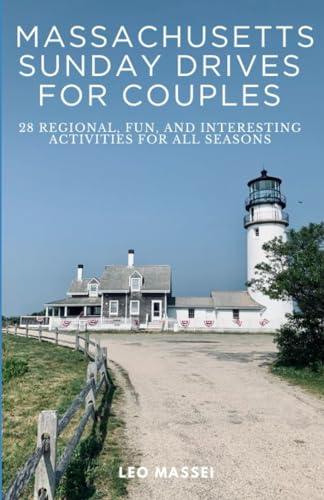 Massachusetts Sunday Drives for Couples: 28 Regional, Fun, and Interesting Activities For All Seasons