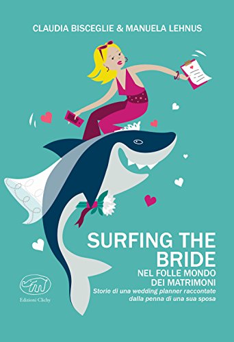 Surfing the bride. nel folle mondo dei matrimoni
