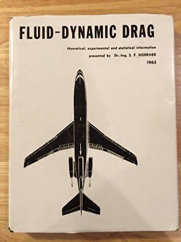 Fluid Dynamic Drag : Practical Information on Aerodynamic Drag and Hydrodynamic Resistance