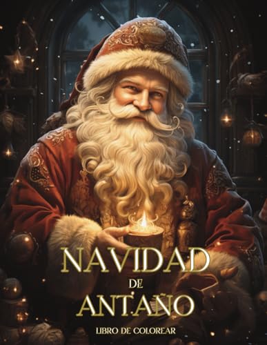 LIBRO DE COLOREAR NAVIDAD DE ANTAÑO: Libro para Colorear Navidad Vintage para Adultos y Personas Mayores para Aliviar el Estrés y Relajarse (Spanish Edition)