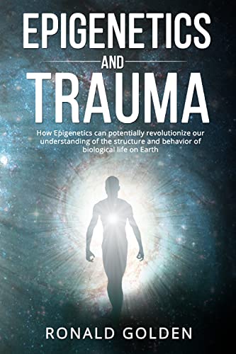Epigenetics and Trauma. How Epigenetics can potentially revolutionize our understanding