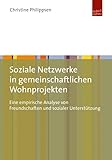 Soziale Netzwerke in gemeinschaftlichen Wohnprojekten: Eine empirische Analyse von Freundschaften und sozialer Unterstützung