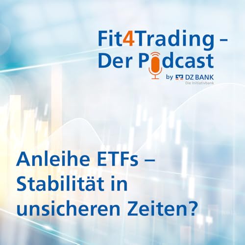 Fit4trading #86: Anleihe ETFs - Stabilit&auml;t in unsicheren Zeiten?