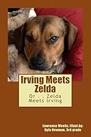 Irving Meets Zelda: Or . . . Zelda Meets Irving 1512257192 Book Cover