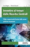 Investire al tempo delle Banche centrali. Sfide e opportunità...