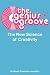 The Genius Groove: The New Science of Creativity
