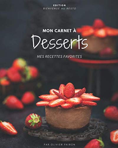 Télécharger Mon Carnet à Desserts. Notes et recettes pour vos Desserts préférés.: Mes recettes de Desserts Livre PDF Gratuit