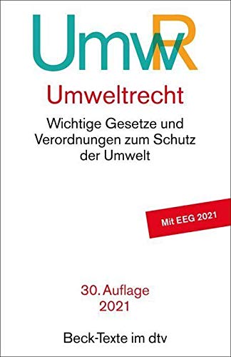 Umweltrecht (UmwR): Wichtige Gesetze und Verordnungen zum Schutz der Umwelt - Rechtsstand: 1. Februar 2021